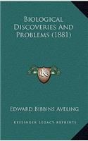 Biological Discoveries and Problems (1881)