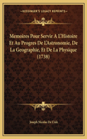Memoires Pour Servir A L'Histoire Et Au Progres De L'Astronomie, De La Geographie, Et De La Physique (1738)