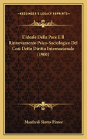 L'Ideale Della Pace E Il Rinnovamento Psico-Sociologico Del Cosi Detto Diritto Internazionale (1900)
