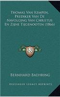 Thomas Van Kempen, Prediker Van De Navolging Van Christus En Zijne Tijgenooten (1866)