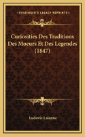 Curiosities Des Traditions Des Moeurs Et Des Legendes (1847)