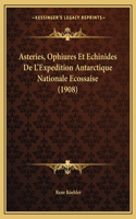 Asteries, Ophiures Et Echinides De L'Expedition Antarctique Nationale Ecossaise (1908)