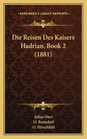 Die Reisen Des Kaisers Hadrian, Book 2 (1881)