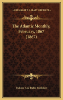 The Atlantic Monthly, February, 1867 (1867)
