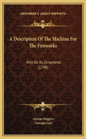 A Description Of The Machine For The Fireworks