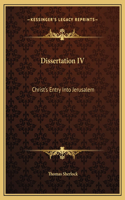 Dissertation IV: Christ's Entry Into Jerusalem