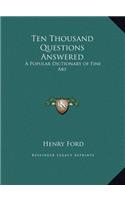 Ten Thousand Questions Answered