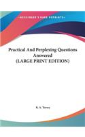 Practical and Perplexing Questions Answered