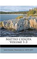 Matteo L'Idiota Volume 1-3