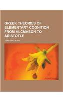 Greek Theories of Elementary Cognition from Alcmaeon to Aristotle