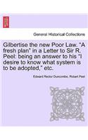 Gilbertise the New Poor Law. 