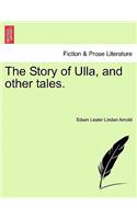 Story of Ulla, and Other Tales.