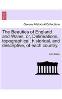 Beauties of England and Wales; or, Delineations, topographical, historical, and descriptive, of each country.