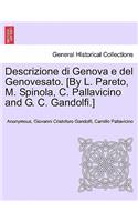 Descrizione Di Genova E del Genovesato. [By L. Pareto, M. Spinola, C. Pallavicino and G. C. Gandolfi.]