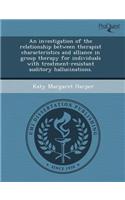An Investigation of the Relationship Between Therapist Characteristics and Alliance in Group Therapy for Individuals with Treatment-Resistant Auditor