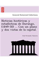 Noticias históricas y estadísticas de Durango, (1849-50) ... Con un plano y dos vistas de la capital.