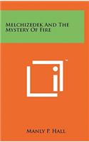 Melchizedek And The Mystery Of Fire