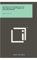Aristotle's Contribution To The Practice And Theory Of Historiography