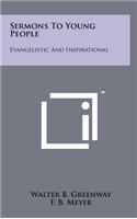 Sermons to Young People: Evangelistic and Inspirational