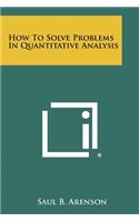 How To Solve Problems In Quantitative Analysis