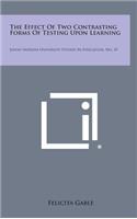 The Effect of Two Contrasting Forms of Testing Upon Learning: Johns Hopkins University Studies in Education, No. 25