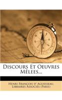 Discours Et Oeuvres Mêlees...