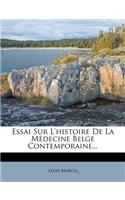 Essai Sur L'histoire De La Médecine Belge Contemporaine...