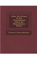 Ueber Die Polypen in Den Verschiedenen H Hlen Des Menschlichen K Rpers: (German)
