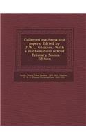 Collected Mathematical Papers. Edited by J.W.L. Glaisher. with a Mathematical Introd - Primary Source Edition