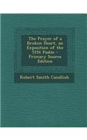 The Prayer of a Broken Heart, an Exposition of the 51st Psalm