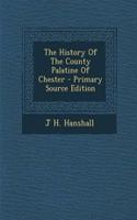 The History of the County Palatine of Chester