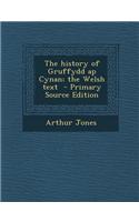 The History of Gruffydd AP Cynan; The Welsh Text - Primary Source Edition