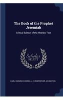 Book of the Prophet Jeremiah: Critical Edition of the Hebrew Text