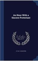 Hour With a Sincere Protestant