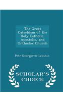 Great Catechism of the Holy Catholic, Apostolic, and Orthodox Church - Scholar's Choice Edition