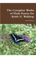 Complete Works of Flash Poems for Keith N. Waldrop