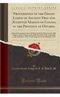 Proceedings of the Grand Lodge of Ancient Free and Accepted Masons of Canada in the Province of Ontario: Especial Communications Held at Sault Ste Marie on the 24th August, 1912, Ottawa on the 12th October, 1912, Unionville on the 11th June, 1913, : Especial Communications Held at Sault Ste Marie on the 24th August, 1912, Ottawa on the 12th October, 1912, Unionville on the 11th June, 1913, North