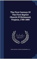 The First Century Of The First Baptist Church Of Richmond, Virginia, 1780-1880