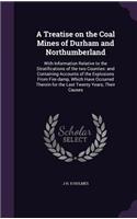 A Treatise on the Coal Mines of Durham and Northumberland