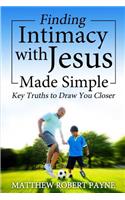 Finding Intimacy With Jesus Made Simple
