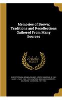 Memories of Brown; Traditions and Recollections Gathered From Many Sources