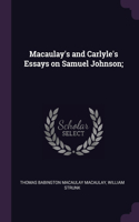 Macaulay's and Carlyle's Essays on Samuel Johnson;