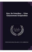 Diss. de Veteribus ... Vitae Chrysostomi Scriptoribus