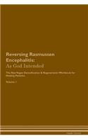 Reversing Rasmussen Encephalitis: As God Intended The Raw Vegan Plant-Based Detoxification & Regeneration Workbook for Healing Patients. Volume 1