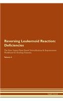 Reversing Leukemoid Reaction: Deficiencies The Raw Vegan Plant-Based Detoxification & Regeneration Workbook for Healing Patients. Volume 4