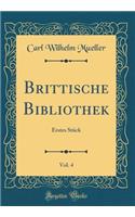 Brittische Bibliothek, Vol. 4: Erstes StÃ¼ck (Classic Reprint)