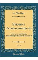 Strabo's Erdbeschreibung, Vol. 3: Übersetzt Und Durch Anmerkungen Erläutert; Buch 6-8 (Classic Reprint)