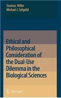 Ethical and Philosophical Consideration of the Dual-Use Dilemma in the Biological Sciences