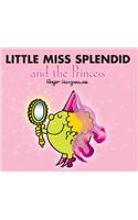 Little Miss Splendid and the Princess: (Mr. Men & Little Miss Magic)