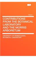 Contributions from the Botanical Laboratory and the Morris Arboretum Volume 1